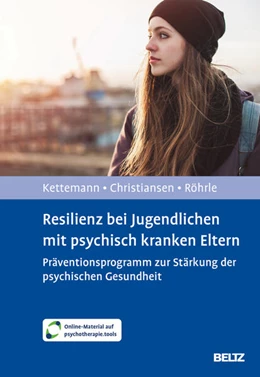 Abbildung von Kettemann / Röhrle | Resilienz bei Jugendlichen mit psychisch kranken Eltern | 1. Auflage | 2024 | beck-shop.de