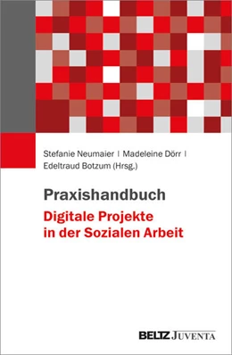 Abbildung von Neumaier / Dörr | Praxishandbuch Digitale Projekte in der Sozialen Arbeit | 1. Auflage | 2024 | beck-shop.de
