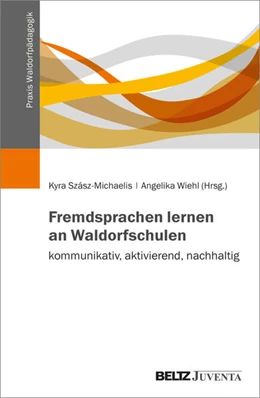 Abbildung von Szász-Michaelis / Wiehl | Fremdsprachen lernen an Waldorfschulen – kommunikativ, aktivierend, nachhaltig | 1. Auflage | 2024 | beck-shop.de