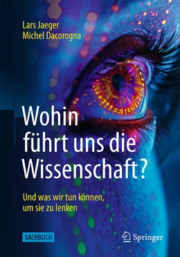 Abbildung von Jaeger / Dacorogna | Wohin führt uns die Wissenschaft? | 1. Auflage | 2024 | beck-shop.de