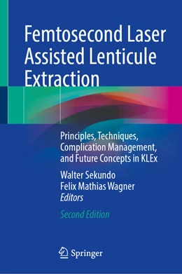 Abbildung von Sekundo / Wagner | Femtosecond Laser Assisted Lenticule Extraction | 2. Auflage | 2024 | beck-shop.de