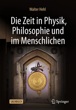 Abbildung von Hehl | Die Zeit in Physik, Philosophie und im Menschlichen | 1. Auflage | 2024 | beck-shop.de