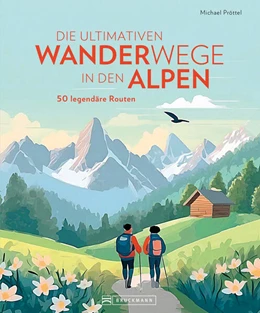 Abbildung von Pröttel | Die ultimativen Wanderwege in den Alpen | 1. Auflage | 2024 | beck-shop.de