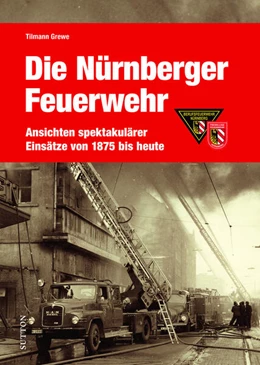 Abbildung von Grewe | Die Feuerwehr Nürnberg | 1. Auflage | 2024 | beck-shop.de