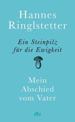 Abbildung von Ringlstetter | Ein Steinpilz für die Ewigkeit | 1. Auflage | 2024 | beck-shop.de