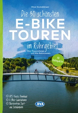 Abbildung von Kockskämper / BVA BikeMedia GmbH | Die 30 schönsten E-Bike Touren im Ruhrgebiet - Über Flussradwege und Alte Bahntrassen | 1. Auflage | 2024 | beck-shop.de