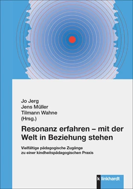 Abbildung von Jerg / Müller | Resonanz erfahren - mit der Welt in Beziehung stehen | 1. Auflage | 2024 | beck-shop.de
