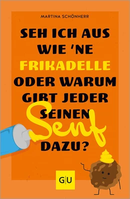 Abbildung von Schönherr | Seh ich aus wie 'ne Frikadelle oder warum gibt jeder seinen Senf dazu? | 1. Auflage | 2024 | beck-shop.de