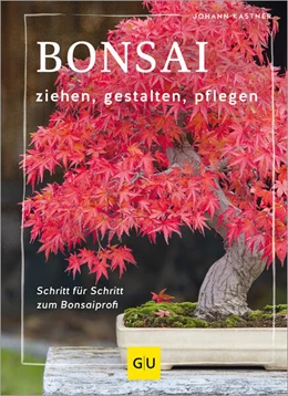 Abbildung von Kastner | Bonsai ziehen, gestalten und pflegen | 1. Auflage | 2024 | beck-shop.de