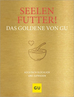 Abbildung von Gräfe Und Unzer Verlag | Seelenfutter! Das Goldene von GU | 1. Auflage | 2024 | beck-shop.de