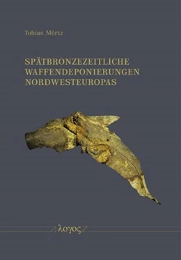 Abbildung von Mörtz | Spätbronzezeitliche Waffendeponierungen Nordwesteuropas | 1. Auflage | 2024 | beck-shop.de