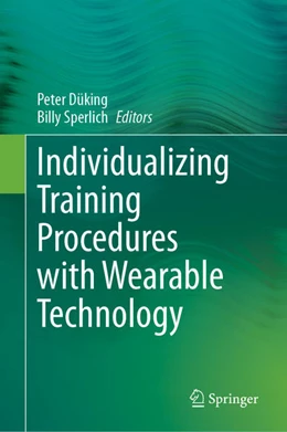 Abbildung von Düking / Sperlich | Individualizing Training Procedures with Wearable Technology | 1. Auflage | 2024 | beck-shop.de