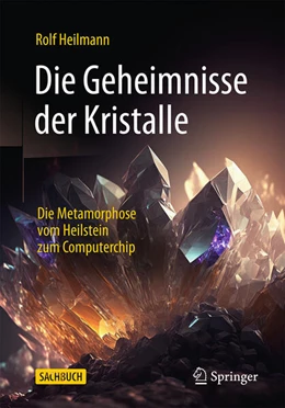Abbildung von Heilmann | Die Geheimnisse der Kristalle | 1. Auflage | 2024 | beck-shop.de