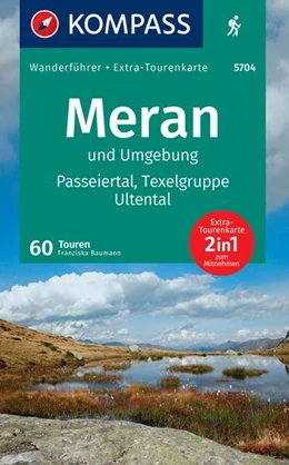 Abbildung von KOMPASS Wanderführer Meran und Umgebung, Passeiertal, Texelgruppe, Ultental, 60 Touren mit Extra-Tourenkarte | 3. Auflage | 2024 | beck-shop.de