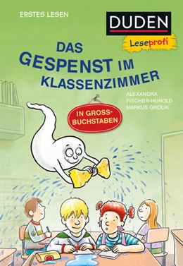 Abbildung von Fischer-Hunold | Duden Leseprofi - GROSSBUCHSTABEN: DAS GESPENST IM KLASSENZIMMER, Erstes Lesen | 1. Auflage | 2024 | beck-shop.de