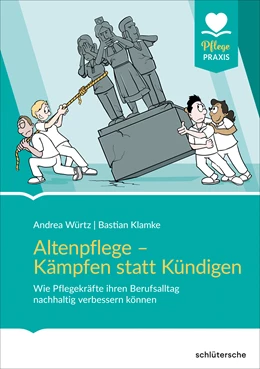 Abbildung von Würtz / Klamke | Altenpflege - Kämpfen statt Kündigen | 1. Auflage | 2024 | beck-shop.de