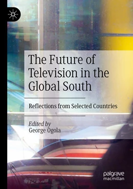 Abbildung von Ogola | The Future of Television in the Global South | 1. Auflage | 2024 | beck-shop.de