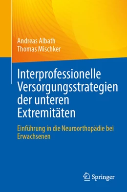 Abbildung von Mischker / Albath | Interprofessionelle Versorgungsstrategien der unteren Extremitäten | 1. Auflage | 2024 | beck-shop.de