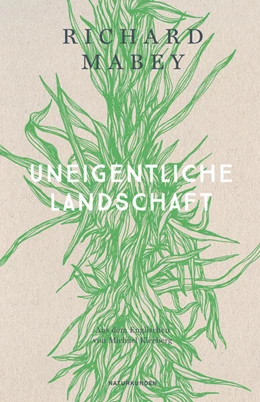 Abbildung von Mabey / Schalansky | Uneigentliche Landschaft | 1. Auflage | 2024 | beck-shop.de