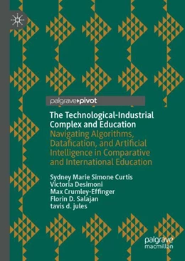 Abbildung von Curtis / Desimoni | The Technological-Industrial Complex and Education | 1. Auflage | 2024 | beck-shop.de