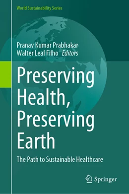 Abbildung von Prabhakar / Leal Filho | Preserving Health, Preserving Earth | 1. Auflage | 2024 | beck-shop.de