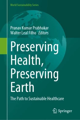 Abbildung von Prabhakar / Leal Filho | Preserving Health, Preserving Earth | 1. Auflage | 2024 | beck-shop.de