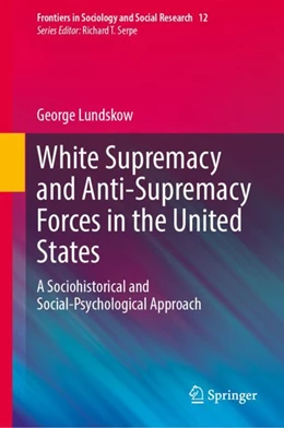 Abbildung von Lundskow | White Supremacy and Anti-Supremacy Forces in the United States | 1. Auflage | 2024 | 12 | beck-shop.de