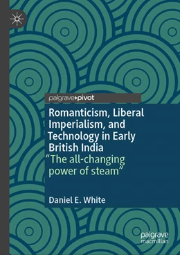 Abbildung von White | Romanticism, Liberal Imperialism, and Technology in Early British India | 1. Auflage | 2024 | beck-shop.de