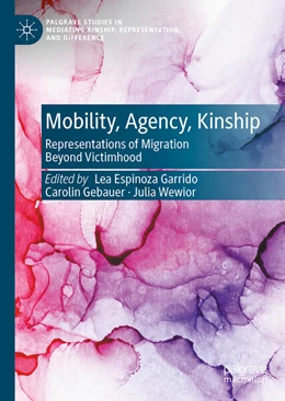 Abbildung von Espinoza Garrido / Gebauer | Mobility, Agency, Kinship | 1. Auflage | 2024 | beck-shop.de