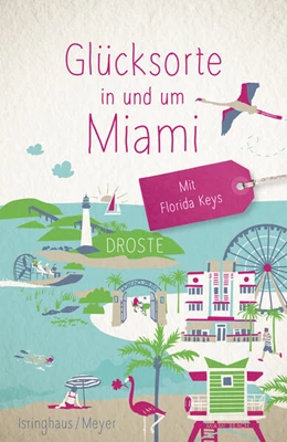 Abbildung von Meyer / Isringhaus | Glücksorte in und um Miami. Mit Florida Keys | 1. Auflage | 2024 | beck-shop.de