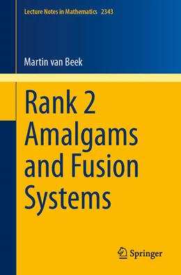 Abbildung von Beek | Rank 2 Amalgams and Fusion Systems | 1. Auflage | 2024 | beck-shop.de