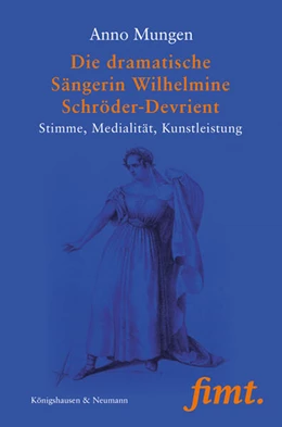 Abbildung von Mungen | Die dramatische Sängerin Wilhelmine Schröder-Devrient | 1. Auflage | 2024 | beck-shop.de