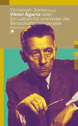 Abbildung von Jünke | Viktor Agartz oder: Ein Leben für und wider die Wirtschaftsdemokratie | 1. Auflage | 2024 | beck-shop.de