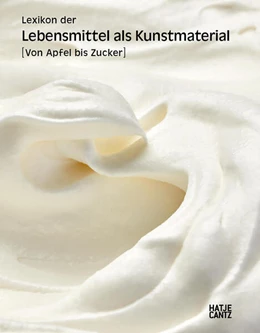 Abbildung von Autsch / Beckstette | Lexikon der Lebensmittel als Kunstmaterial | 1. Auflage | 2024 | beck-shop.de