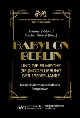 Abbildung von Blödorn / Brössel | Babylon Berlin und die filmische (Re-)Modellierung der 1920er-Jahre | 1. Auflage | 2024 | beck-shop.de
