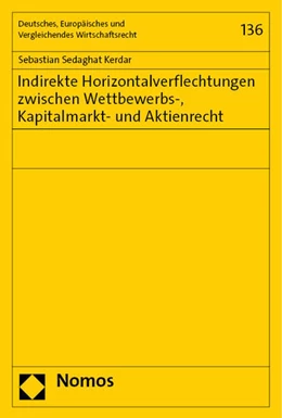 Abbildung von Sedaghat Kerdar | Indirekte Horizontalverflechtungen zwischen Wettbewerbs-, Kapitalmarkt- und Aktienrecht | 1. Auflage | 2023 | beck-shop.de