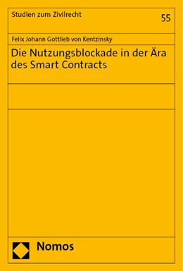 Abbildung von Kentzinsky | Die Nutzungsblockade in der Ära des Smart Contracts | 1. Auflage | 2023 | beck-shop.de