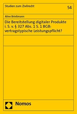 Abbildung von Brießmann | Die Bereitstellung digitaler Produkte i. S. v. § 327 Abs. 1 S. 1 BGB: vertragstypische Leistungspflicht? | 1. Auflage | 2023 | beck-shop.de