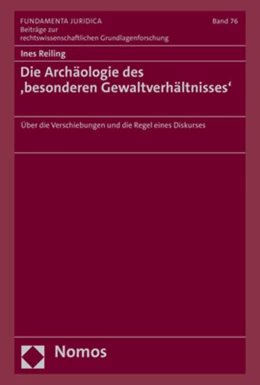Abbildung von Reiling | Die Archäologie des ,besonderen Gewaltverhältnisses' | 1. Auflage | 2023 | beck-shop.de