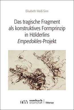 Abbildung von Weiß-Sinn | Das tragische Fragment als konstruktives Formprinzip in Hölderlins >Empedokles<-Projekt | 1. Auflage | 2023 | beck-shop.de