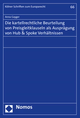 Abbildung von Gayger | Die kartellrechtliche Beurteilung von Preisgleitklauseln als Ausprägung von Hub & Spoke Verhältnissen | 1. Auflage | 2020 | beck-shop.de