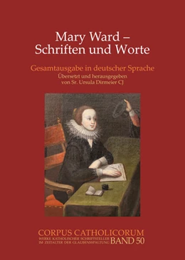 Abbildung von Dirmeier | Mary Ward - Schriften und Worte | 1. Auflage | 2024 | 50 | beck-shop.de