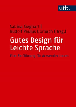 Abbildung von Sieghart / Gorbach | Gutes Design für Leichte Sprache | 1. Auflage | 2024 | beck-shop.de