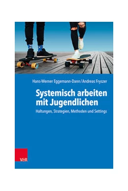 Abbildung von Eggemann-Dann / Fryszer | Systemisch arbeiten mit Jugendlichen | 2. Auflage | 2024 | beck-shop.de