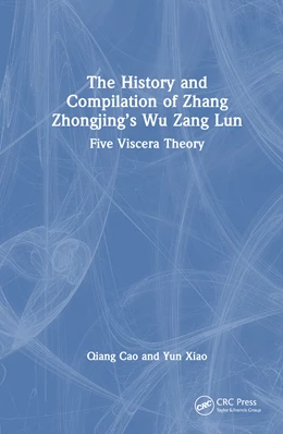 Abbildung von Cao / Xiao | The History and Compilation of Zhang Zhongjing's Wu Zang Lun | 1. Auflage | 2024 | beck-shop.de