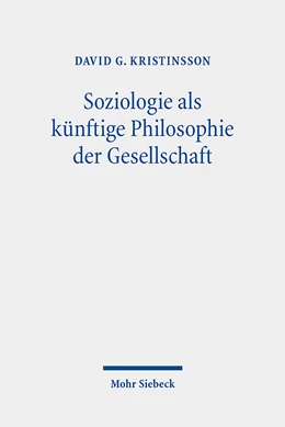 Abbildung von Kristinsson | Soziologie als künftige Philosophie der Gesellschaft | 1. Auflage | 2024 | beck-shop.de