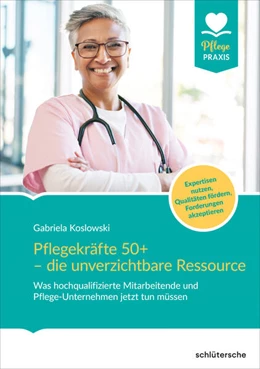 Abbildung von Koslowski | Pflegekräfte 50+ - die unverzichtbare Ressource | 1. Auflage | 2024 | beck-shop.de