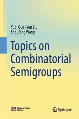Abbildung von Guo / Liu | Topics on Combinatorial Semigroups | 1. Auflage | 2024 | beck-shop.de