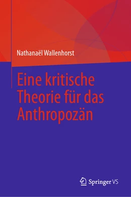 Abbildung von Wallenhorst | Eine kritische Theorie für das Anthropozän | 1. Auflage | 2024 | beck-shop.de