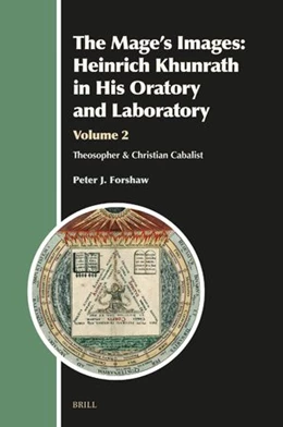 Abbildung von J Forshaw | The Mage's Images: Heinrich Khunrath in His Oratory and Laboratory, Volume 2 | 1. Auflage | 2025 | beck-shop.de